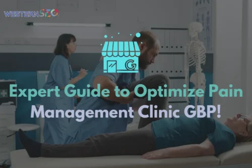 Read more about the article How to Optimize Google Business Profile (GBP) for Pain Management Specialist & Clinics in 2025